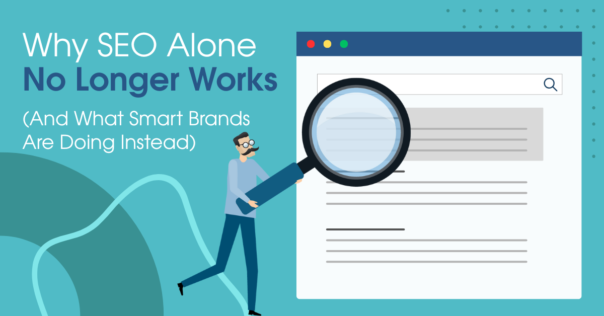 Why SEO Alone No Longer Works